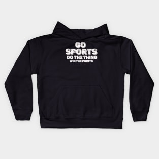 Distresed Go Sports  Move The Thing Win The Points Kids Hoodie